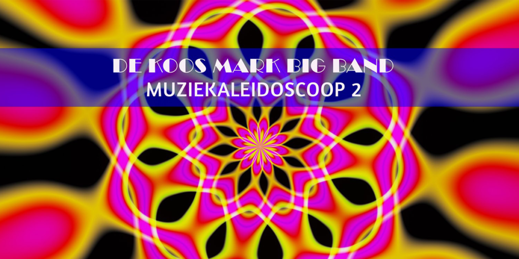 The Koos Mark Big Band - Muziekaleidoscoop 2